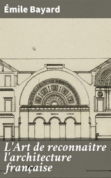 L'Art de reconna&icirc;tre l'architecture fran&ccedil;aise - &Eacute;mile Bayard