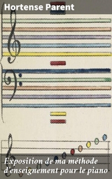 Exposition de ma m&eacute;thode d'enseignement pour le piano - Hortense Parent