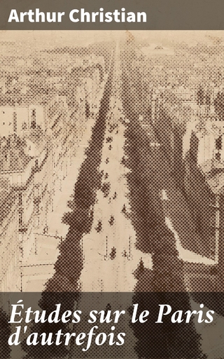 Études sur le Paris d'autrefois