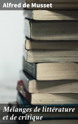 M&eacute;langes de litt&eacute;rature et de critique - Alfred de Musset