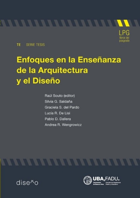 Enfoques en la enseñanza de la arquitectura y el diseño - Andrea Wengrowicz, Silvia Saldaña, Graciela del Prado, Lucia de Lisi, Pablo Dallera