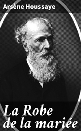 La Robe de la mari&eacute;e - Ars&egrave;ne Houssaye