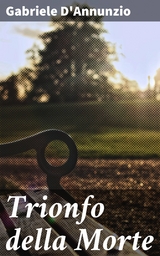 Trionfo della Morte - Gabriele D'Annunzio