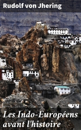 Les Indo-Europ&eacute;ens avant l'histoire - Rudolf von Jhering