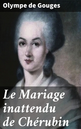 Le Mariage inattendu de Ch&eacute;rubin - Olympe de Gouges
