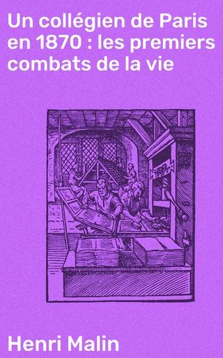 Un collégien de Paris en 1870 : les premiers combats de la vie