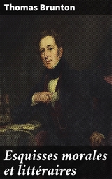 Esquisses morales et litt&eacute;raires - Thomas Brunton