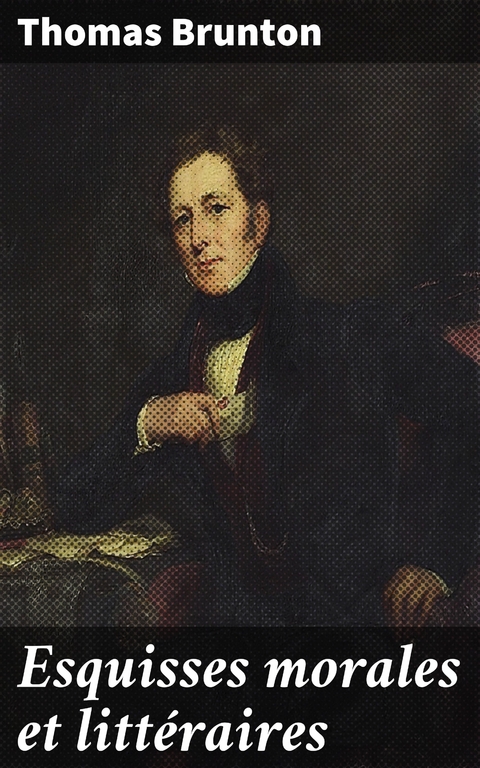 Esquisses morales et litt&eacute;raires - Thomas Brunton