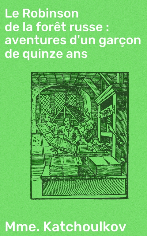 Le Robinson de la for&ecirc;t russe - Mme Katchoulkov