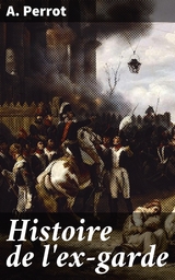 Histoire de l'ex-garde - A. Perrot