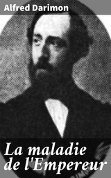 La maladie de l'Empereur - Alfred Darimon