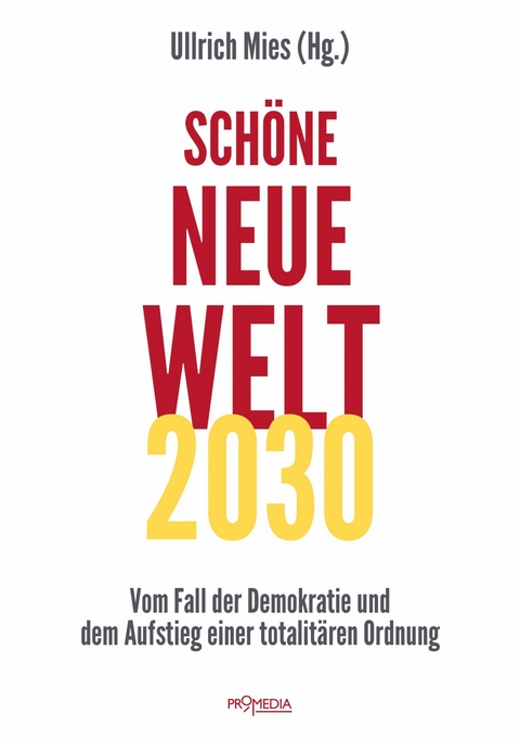 Sch&ouml;ne Neue Welt 2030 - Jens Bernert, Matthias Burchardt, Hannes Hofbauer, Caitlin Johnstone, Anneliese Fickentscher, Andreas Neumann, Anselm Lenz, Peter Koenig, Ullrich Mies, Moritz Enders, Marco Pizzuti, Hermann Ploppa, Ernst Wolff, C. J. Hopkins, Wolfram Rost, Aya Velazquez, Walter Weber, Daniel Sandmann, John W. Whitehead