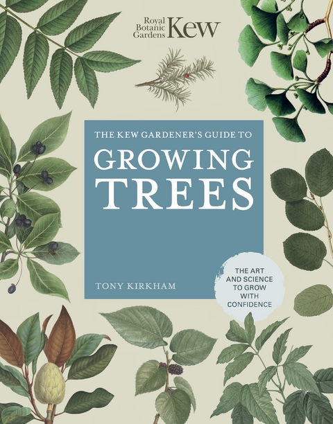 The Kew Gardener's Guide to Growing Trees - Tony Kirkham