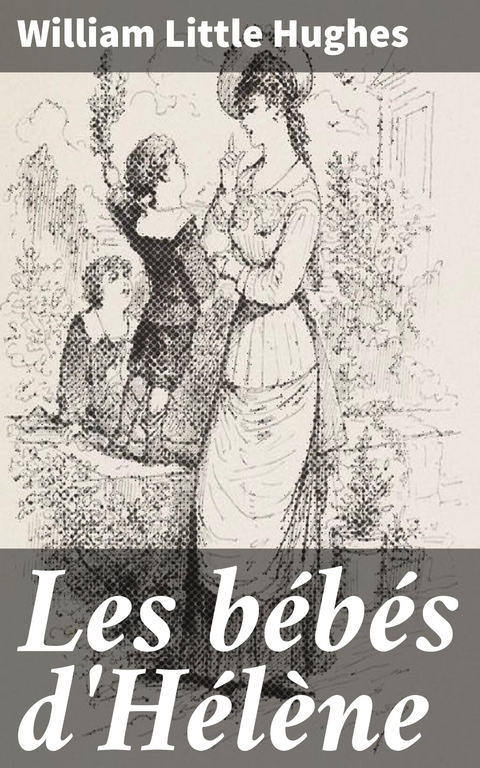 Les b&eacute;b&eacute;s d'H&eacute;l&egrave;ne - William Little Hughes