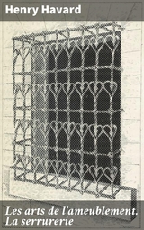 Les arts de l'ameublement. La serrurerie - Henry Havard