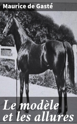 Le mod&egrave;le et les allures - Maurice de Gast&eacute;