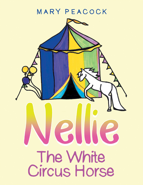 Nellie the White Circus Horse - Mary Peacock