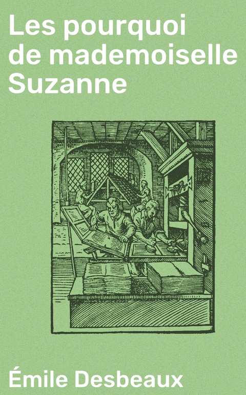 Les pourquoi de mademoiselle Suzanne - &Eacute;mile Desbeaux