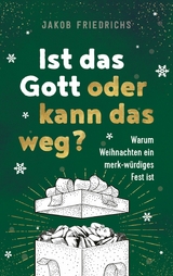 Ist das Gott oder kann das weg? - Weihnachtsausgabe - Jakob Friedrichs