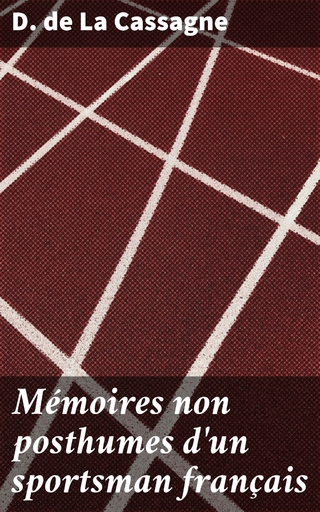 Mémoires non posthumes d'un sportsman français