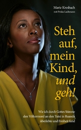 Steh auf, mein Kind, und geh! - Marie Kresbach, Priska Lachmann