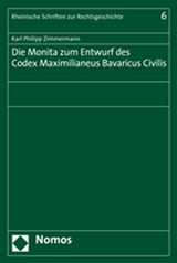 Die Monita zum Entwurf des Codex Maximilianeus Bavaricus Civilis - Philipp Zimmermann