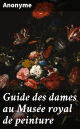 Guide des dames au Mus&eacute;e royal de peinture -  Anonyme