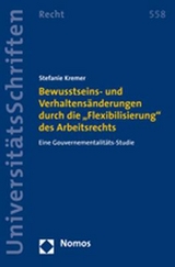 Bewusstseins- und Verhaltens&auml;nderungen durch die ''Flexibilisierung'' des Arbeitsrechts - Stefanie Kremer