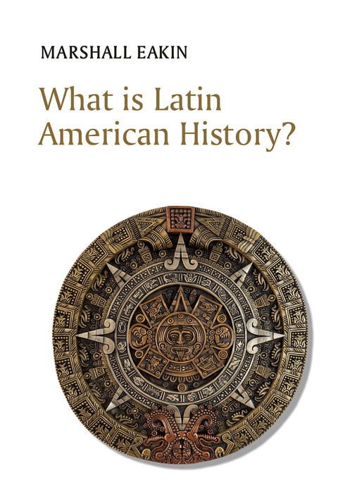 What is Latin American History? - Marshall Eakin