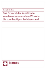 Das Erbrecht der Kanalinseln von den normannischen Wurzeln bis zum heutigen Rechtszustand - Bernadette Bord