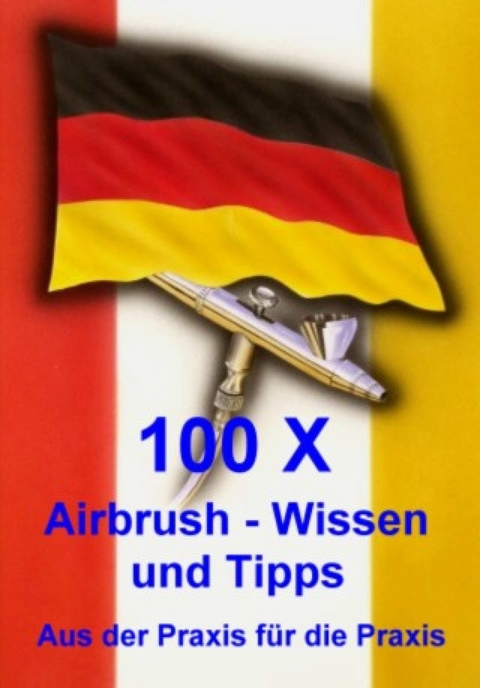 100 X Airbrushwissen und Tipps - Klaus Henopp