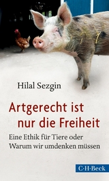Artgerecht ist nur die Freiheit - Hilal Sezgin