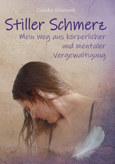 Stiller Schmerz -  Claudia Heimann,  Mareile Beigelbeck