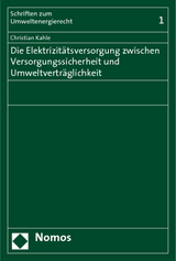 Die Elektrizit&auml;tsversorgung zwischen Versorgungssicherheit und Umweltvertr&auml;glichkeit - Christian Kahle