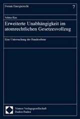 Erweiterte Unabh&auml;ngigkeit im atomrechtlichen Gesetzesvollzug