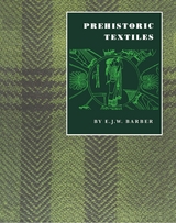 Prehistoric Textiles - E. J.W. Barber