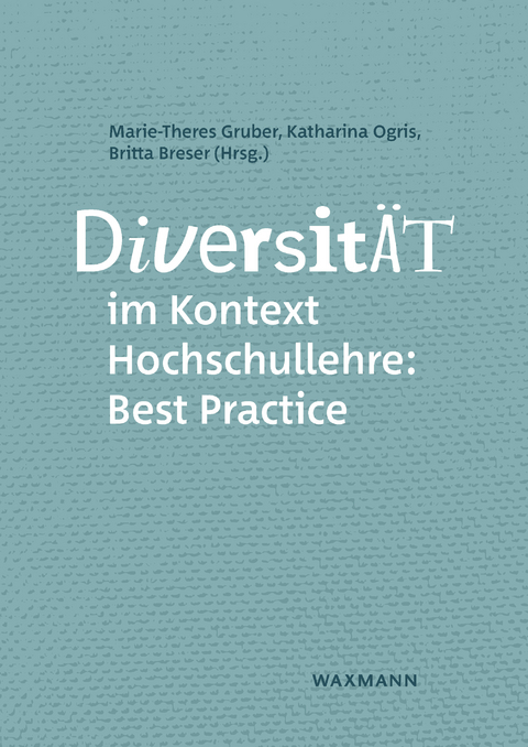 Diversit&auml;t im Kontext Hochschullehre: Best Practice - 