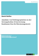 Annahme von Telefongespr&auml;chen in der St&ouml;rungshotline (Unterweisung Kaufmann/-frau f&uuml;r B&uuml;romanagement) - Daniel Steffen