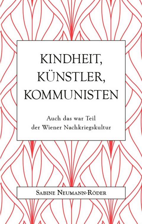 Kindheit, K&uuml;nstler, Kommunisten -  Dr. Sabine Neumann-R&ouml;der