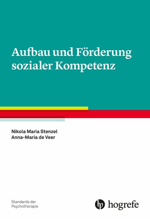 Aufbau und F&ouml;rderung sozialer Kompetenz - Nikola M. Stenzel, Anna-Maria de Veer