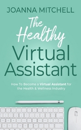 The Healthy Virtual Assistant - Joanna Mitchell