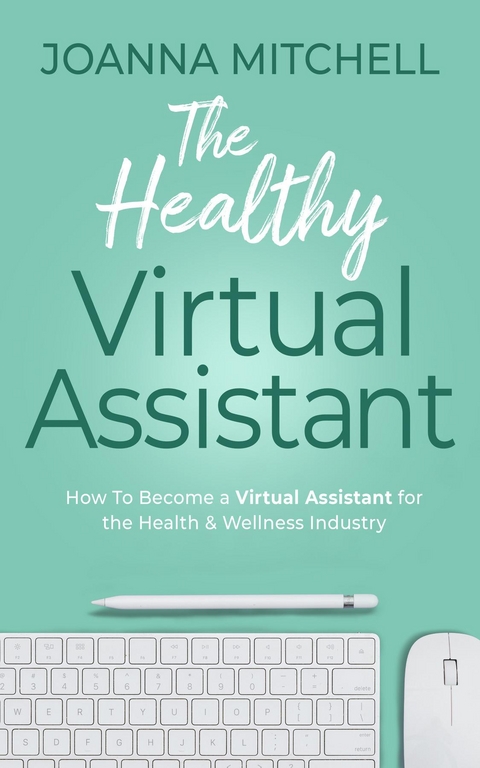 The Healthy Virtual Assistant - Joanna Mitchell