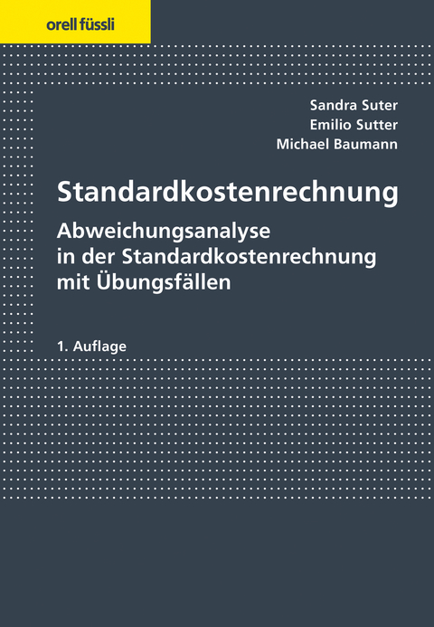 Standardkostenrechnung - Sandra Suter, Emilio Sutter, Michael Baumann