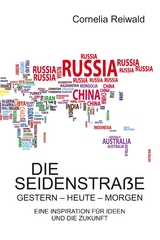 Die Seidenstra&szlig;e &ndash; gestern - heute - morgen - Cornelia Reiwald