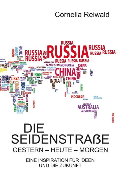 Die Seidenstra&szlig;e &ndash; gestern - heute - morgen - Cornelia Reiwald