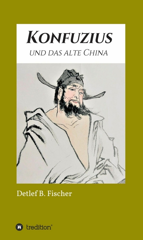 Konfuzius und das alte China -  Detlef B. Fischer