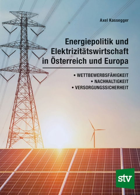 Energiepolitik und Elektrizit&auml;tswirtschaft in &Ouml;sterreich und Europa - Axel Kassegger