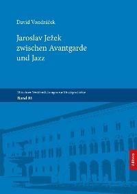 Jaroslav Ježek zwischen Avantgarde und Jazz - David Vondr&aacute;ček