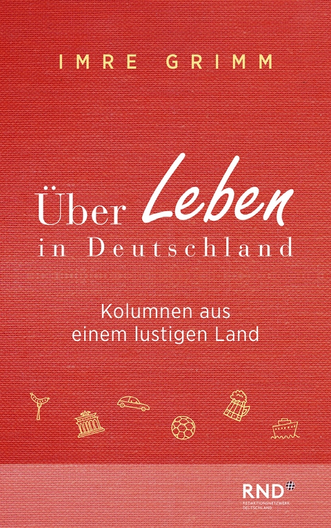 &Uuml;ber Leben in Deutschland - Imre Grimm