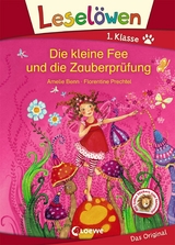 Lesel&ouml;wen 1. Klasse - Die kleine Fee und die Zauberpr&uuml;fung - Amelie Benn